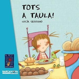 TOTS A TAULA (EL PETIT UNIVERS) | 9788448926595 | SERRANO, LUCIA | Llibreria Drac - Librería de Olot | Comprar libros en catalán y castellano online