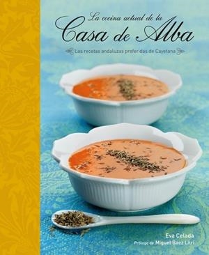 COCINA ACTUAL DE LA CASA DE ALBA, LA | 9788425345500 | CELADA, EVA | Llibreria Drac - Librería de Olot | Comprar libros en catalán y castellano online