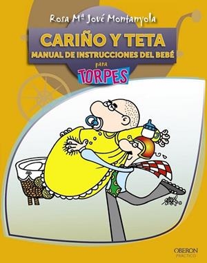 CARIÑO Y TETA. MANUAL DE INSTRUCCIONES DEL BEBE PARA TORPES | 9788441528611 | JOVE, ROSA Mª | Llibreria Drac - Llibreria d'Olot | Comprar llibres en català i castellà online