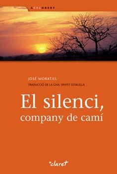 SILENCI, COMPANY DE CAMÍ, EL | 9788498463866 | MORATIEL, JOSE | Llibreria Drac - Llibreria d'Olot | Comprar llibres en català i castellà online