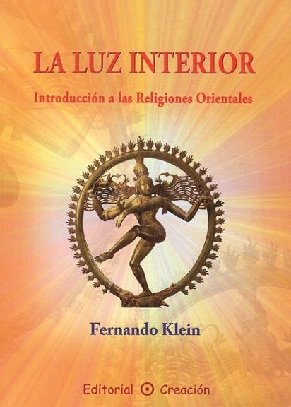 LUZ INTERIOR, LA: INTRODUCCION A LAS RELIGIONES ORIENTALES | 9788495919526 | KLEIN, FERNANDO | Llibreria Drac - Llibreria d'Olot | Comprar llibres en català i castellà online