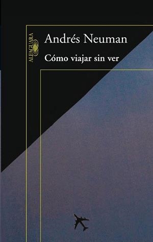 COMO VIAJAR SIN VER | 9788420406084 | NEUMAN, ANDRES | Llibreria Drac - Llibreria d'Olot | Comprar llibres en català i castellà online