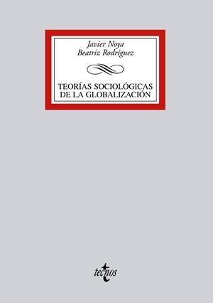 TEORIAS SOCIOLÓGICAS DE LA GLOBALIZACIÓN | 9788430950584 | NOYA, JAVIER/RODRÍGUEZ, BEATRIZ | Llibreria Drac - Llibreria d'Olot | Comprar llibres en català i castellà online