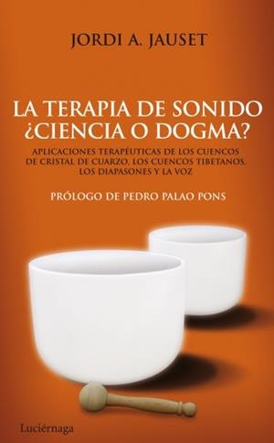 TERAPIA DE SONIDO: CIENCIA O DOGMA | 9788492545346 | JAUSET, JORDI ANGEL | Llibreria Drac - Librería de Olot | Comprar libros en catalán y castellano online