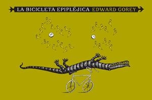 BICICLETA EPIPLEJICA, LA | 9788492412587 | GOREY, EDWARD | Llibreria Drac - Llibreria d'Olot | Comprar llibres en català i castellà online