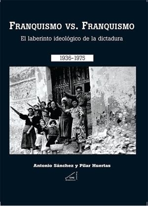 FRANQUISMO VS FRANQUISMO EL LABERINTO IDEOLOGICO DE LA DICTA | 9788492987023 | SÁNCHEZ, ANTONIO / HUERTAS, PILAR | Llibreria Drac - Llibreria d'Olot | Comprar llibres en català i castellà online