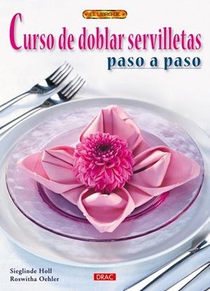 CURSO DE DOBLAR SERVILLETAS PASO A PASO | 9788498741223 | HOLL, SIEGLINDE | Llibreria Drac - Llibreria d'Olot | Comprar llibres en català i castellà online