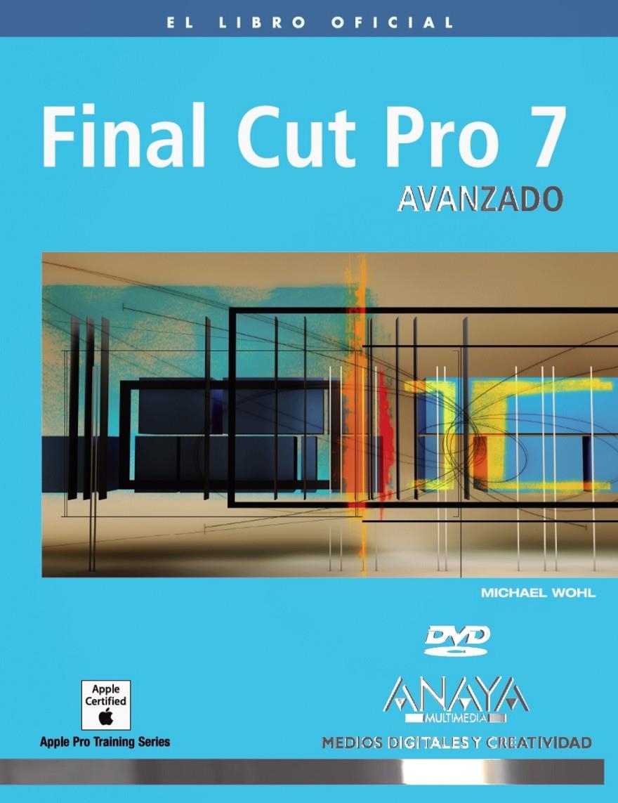 FINAL CUT PRO 7 AVANZADO | 9788441527553 | WOHL, MICHAEL | Llibreria Drac - Llibreria d'Olot | Comprar llibres en català i castellà online