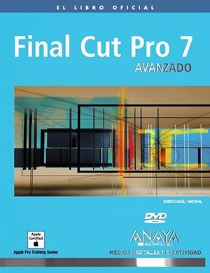 FINAL CUT PRO 7 AVANZADO | 9788441527553 | WOHL, MICHAEL | Llibreria Drac - Llibreria d'Olot | Comprar llibres en català i castellà online