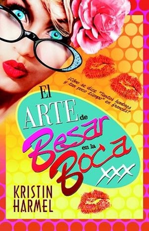 ARTE DE BESAR EN LA BOCA, EL | 9788490180501 | HARMEL, KRISTIN | Llibreria Drac - Llibreria d'Olot | Comprar llibres en català i castellà online