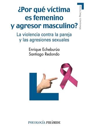 POR QUE VICTIMA ES FEMENINO Y AGRESOR MASCULINO | 9788436823981 | ECHEBURUA, ENRIQUE | Llibreria Drac - Librería de Olot | Comprar libros en catalán y castellano online