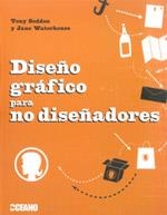 DISEÑO GRAFICO PARA NO DISEÑADORES | 9788475566658 | SEDDON, TONY; WATERHOUSE, JANE | Llibreria Drac - Llibreria d'Olot | Comprar llibres en català i castellà online