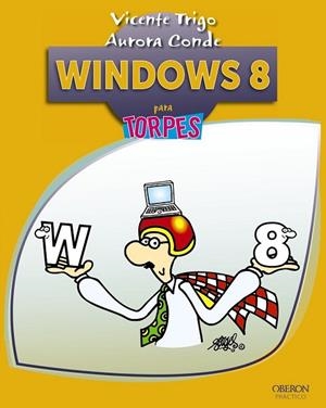 WINDOWS 8 PARA TORPES | 9788441533271 | TRIGO ARANDA, VICENTE/CONDE MARTIN, AURORA | Llibreria Drac - Llibreria d'Olot | Comprar llibres en català i castellà online