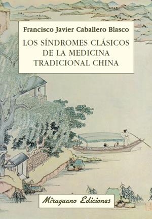 SINDROMES CLASICOS DE LA MEDICINA TRADICIONAL CHINA, LOS | 9788478133611 | CABALLERO, JAVIER | Llibreria Drac - Llibreria d'Olot | Comprar llibres en català i castellà online