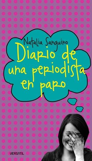 DIARIO DE UNA PERIODISTA EN PARO | 9788493720681 | SANGUINO, NATALIA | Llibreria Drac - Llibreria d'Olot | Comprar llibres en català i castellà online