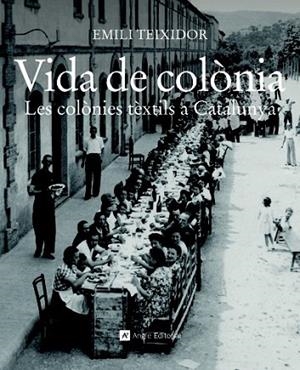 VIDA DE COLONIA LES COLONIES TEXTILS A CATALUNYA | 9788415002321 | TEIXIDOR, EMILI | Llibreria Drac - Librería de Olot | Comprar libros en catalán y castellano online