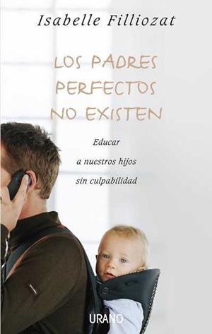 PADRES PERFECTOS NO EXISTEN, LOS | 9788479536992 | FILLIOZAT, ISABELLE | Llibreria Drac - Librería de Olot | Comprar libros en catalán y castellano online