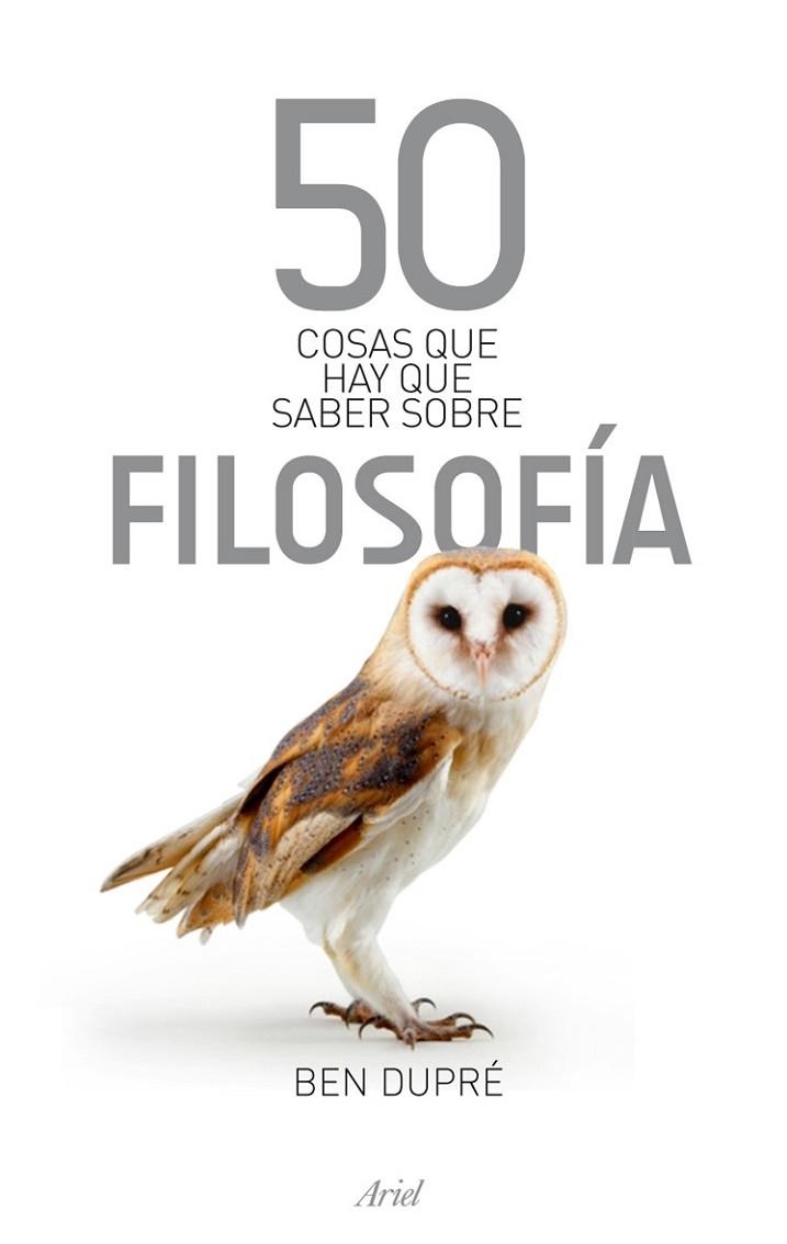 50 COSAS QUE HAY QUE SABER SOBRE FILOSOFIA | 9788434469259 | DUPRE, BEN | Llibreria Drac - Llibreria d'Olot | Comprar llibres en català i castellà online