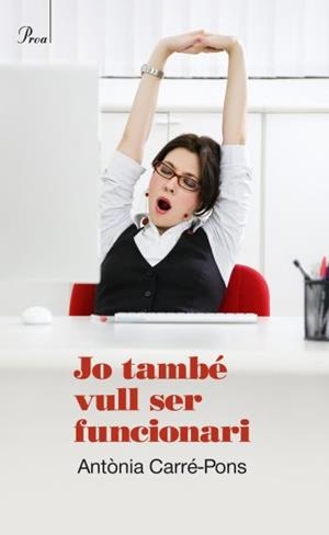 JO TAMBE VULL SER FUNCIONARI | 9788475881850 | CARRE-PONS, ANTONIA | Llibreria Drac - Llibreria d'Olot | Comprar llibres en català i castellà online