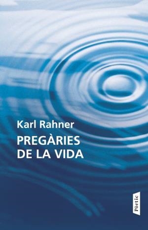 PREGARIES DE LA VIDA | 9788498091618 | RAHNER, KARL | Llibreria Drac - Llibreria d'Olot | Comprar llibres en català i castellà online