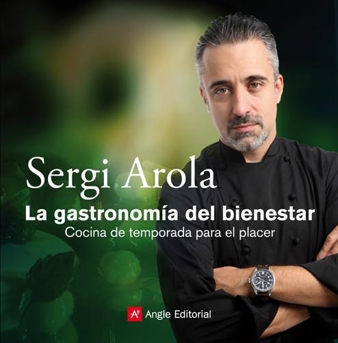 GASTRONOMIA DEL BIENESTAR, LA. COCINA DE TEMPORADA PARA EL P | 9788415002352 | AROLA, SERGI | Llibreria Drac - Llibreria d'Olot | Comprar llibres en català i castellà online