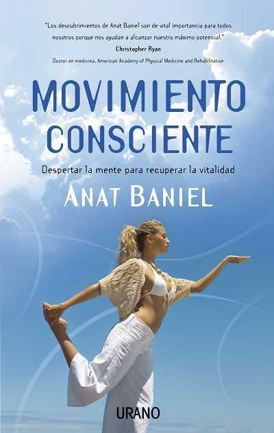 MOVIMIENTO CONSCIENTE: DESPERTAR LA MENTE PARA RECUPERAR LA | 9788479537302 | BANIEL, ANAT | Llibreria Drac - Llibreria d'Olot | Comprar llibres en català i castellà online