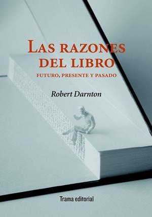 RAZONES DEL LIBRO, LAS: FUTURO, PRESENTE Y PASADO | 9788492755363 | DARNTON, ROBERT | Llibreria Drac - Librería de Olot | Comprar libros en catalán y castellano online