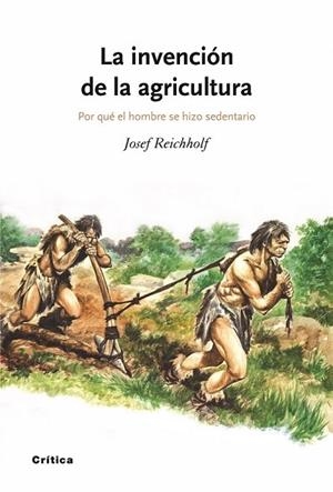 INVENCION DE LA AGRICULTURA, LA. POR QUE EL HOMBRE SE HIZO S | 9788498920369 | REICHHOLF, JOSEF H. | Llibreria Drac - Llibreria d'Olot | Comprar llibres en català i castellà online