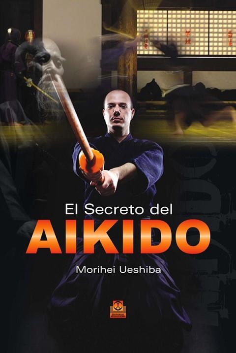 SECRETO DEL AIKIDO, EL | 9788499100807 | UESHIBA,MORIHEI | Llibreria Drac - Llibreria d'Olot | Comprar llibres en català i castellà online