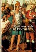 DESTINO TRUNCADO DEL IMPERIO AZTECA, EL | 9788480769273 | GRUZINSKI, SERGE | Llibreria Drac - Llibreria d'Olot | Comprar llibres en català i castellà online