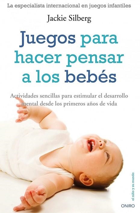 JUEGOS PARA HACER PENSAR A LOS BEBES | 9788497545266 | SILBERG, JACKIE | Llibreria Drac - Llibreria d'Olot | Comprar llibres en català i castellà online