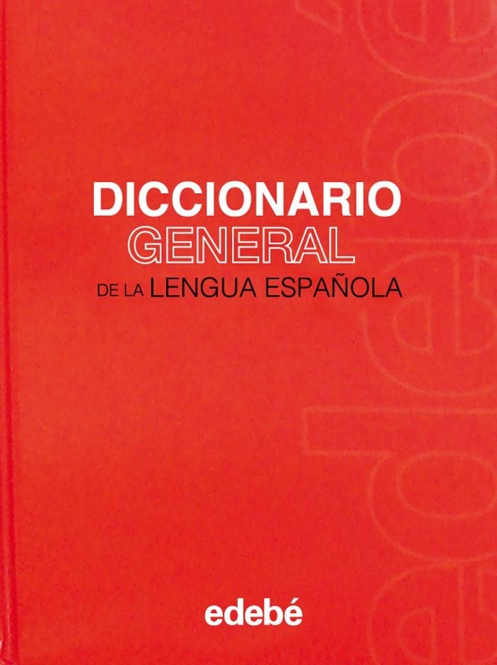 DICCIONARIO GENERAL DE LA LENGUA ESPAÑOLA | 9788423660087 | EDEBÉ, OBRA COLECTIVA | Llibreria Drac - Llibreria d'Olot | Comprar llibres en català i castellà online