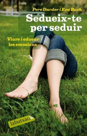 SEDUEIX-TE PER SEDUIR | 9788499301334 | EVA BACH/PERE DARDER | Llibreria Drac - Llibreria d'Olot | Comprar llibres en català i castellà online