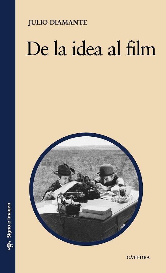 DE LA IDEA AL FILM | 9788437626550 | DIAMANTE, JULIO | Llibreria Drac - Llibreria d'Olot | Comprar llibres en català i castellà online