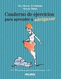 CUADERNO DE EJERCICIOS PARA APRENDER A ADELGAZAR | 9788493870935 | DALMAU, MARINA;THONI, WERNER | Llibreria Drac - Llibreria d'Olot | Comprar llibres en català i castellà online