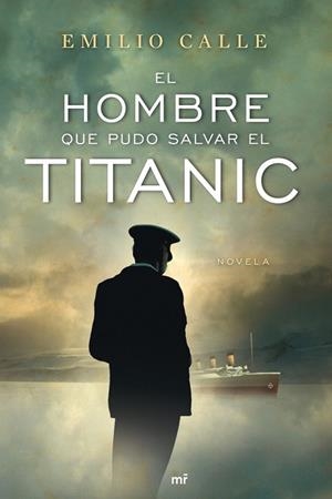 HOMBRE QUE PUDO SALVAR EL TITANIC, EL | 9788427036468 | CALLE, EMILIO | Llibreria Drac - Llibreria d'Olot | Comprar llibres en català i castellà online