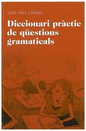 DICCIONARI PRACTIC DE QUESTIONS GRAMATICALS | 9788492672844 | ABRIL, JOAN | Llibreria Drac - Llibreria d'Olot | Comprar llibres en català i castellà online