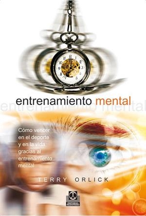 ENTRENAMIENTO MENTAL. COMO VENCER EN EL DEPORTE Y EN LA VIDA | 9788480196659 | ORLICK, TERRY | Llibreria Drac - Llibreria d'Olot | Comprar llibres en català i castellà online