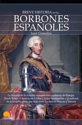 BREVE HISTORIA DE LOS BORBONES ESPAÑOLES | 9788497639422 | GRANADOS, JUAN ANTONIO | Llibreria Drac - Llibreria d'Olot | Comprar llibres en català i castellà online