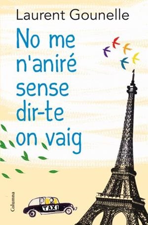 NO ME N'ANIRE SENSE DIR-TE ON VAIG | 9788466413718 | GOUNELLE, LAURENT | Llibreria Drac - Llibreria d'Olot | Comprar llibres en català i castellà online