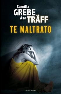 TE MALTRATO | 9788466647007 | GREBE, CAMILLA; TRAFF, ASA | Llibreria Drac - Llibreria d'Olot | Comprar llibres en català i castellà online