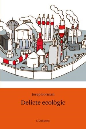 DELICTE ECOLOGIC | 9788492790562 | LORMAN, JOSEP | Llibreria Drac - Librería de Olot | Comprar libros en catalán y castellano online