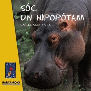 SÓC UN HIPOPÒTAM (EL PETIT UNIVERS) | 9788448926960 | SALA, CARLES | Llibreria Drac - Llibreria d'Olot | Comprar llibres en català i castellà online