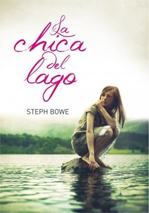 CHICA DEL LAGO, LA | 9788484417217 | BOWE, STEPH | Llibreria Drac - Llibreria d'Olot | Comprar llibres en català i castellà online