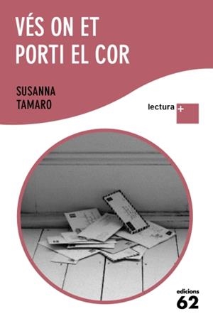 VES ON ET PORTI EL COR (LECTURA PLUS) | 9788429766851 | TAMARO, SUSANA | Llibreria Drac - Llibreria d'Olot | Comprar llibres en català i castellà online