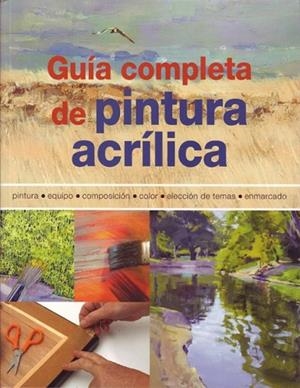 GUIA COMPLETA DE PINTURA ACRILICA | 9788495376978 | AA.VV. | Llibreria Drac - Llibreria d'Olot | Comprar llibres en català i castellà online