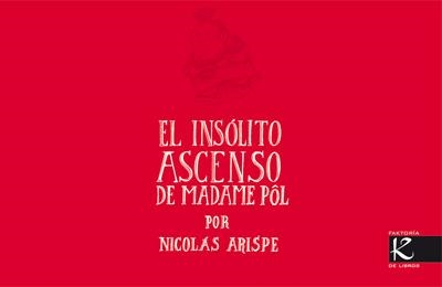 INSOLITO ASCENSO DE MADAME PÔL, EL | 9788496957862 | ARISPE, NICOLAS | Llibreria Drac - Llibreria d'Olot | Comprar llibres en català i castellà online