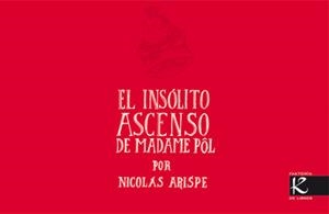 INSOLITO ASCENSO DE MADAME PÔL, EL | 9788496957862 | ARISPE, NICOLAS | Llibreria Drac - Llibreria d'Olot | Comprar llibres en català i castellà online