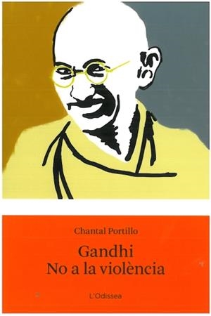 GANDHI. NO A LA VIOLENCIA | 9788499322520 | PORTILLO, CHANTAL | Llibreria Drac - Llibreria d'Olot | Comprar llibres en català i castellà online