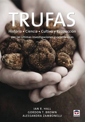 TRUFAS. HISTORIA CIENCIA CULTIVO Y RECOLECCION | 9788479027766 | HALL, IAN R.; Y OTROS | Llibreria Drac - Llibreria d'Olot | Comprar llibres en català i castellà online